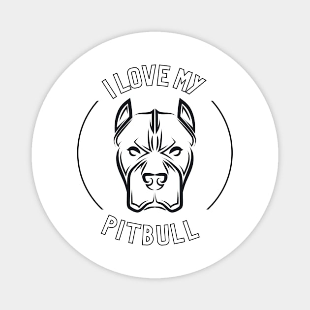 I love my pitbull. Dog lovers quote Magnet by Clothing Spot 